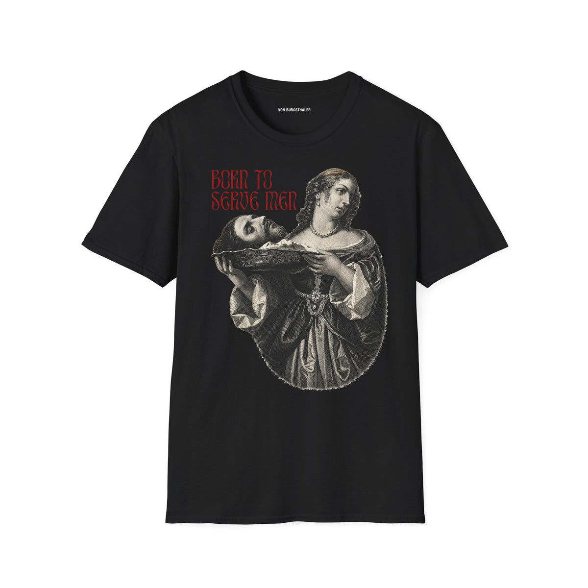 Born To Serve Men - Salome - Graphic Tee