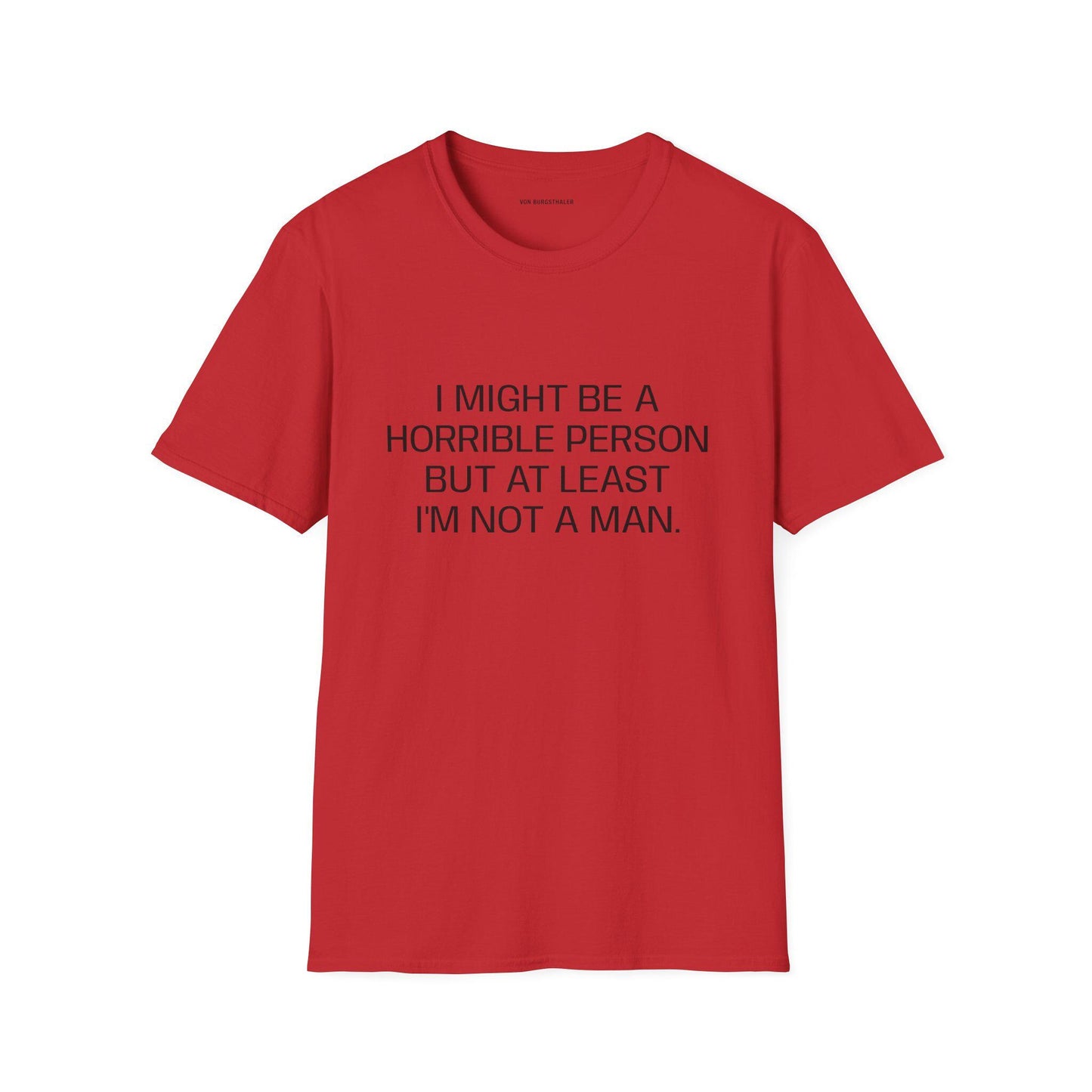 Sarcastic Feminist T-Shirt, Funny Quote Shirt, At Least Im Not A Man Tee, Snarky Women Humor Top, Edgy Graphic Tee, Feminist Gift