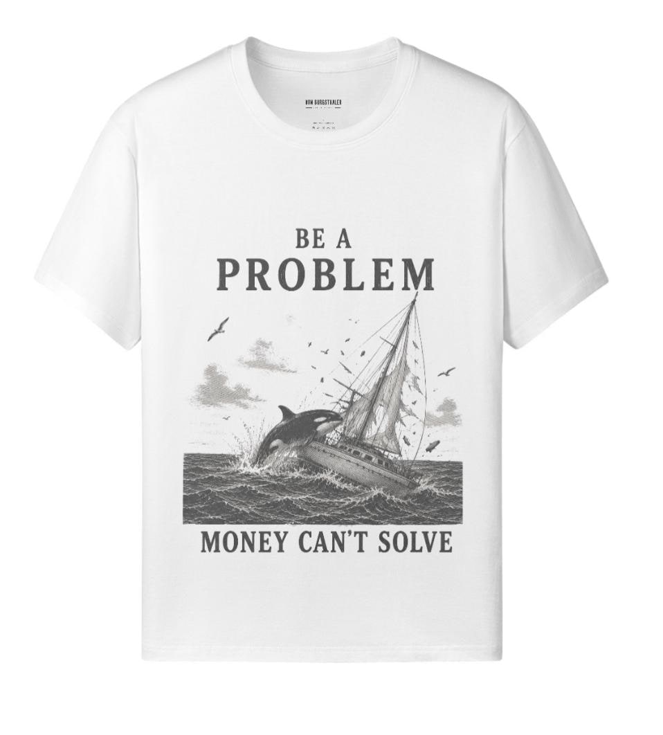 Be A Problem Money Can't Solve Shirt, Orca Yacht Attack T-Shirt, Sarcastic Funny Meme Graphic Tee, Vintage Nautical Offshore Top