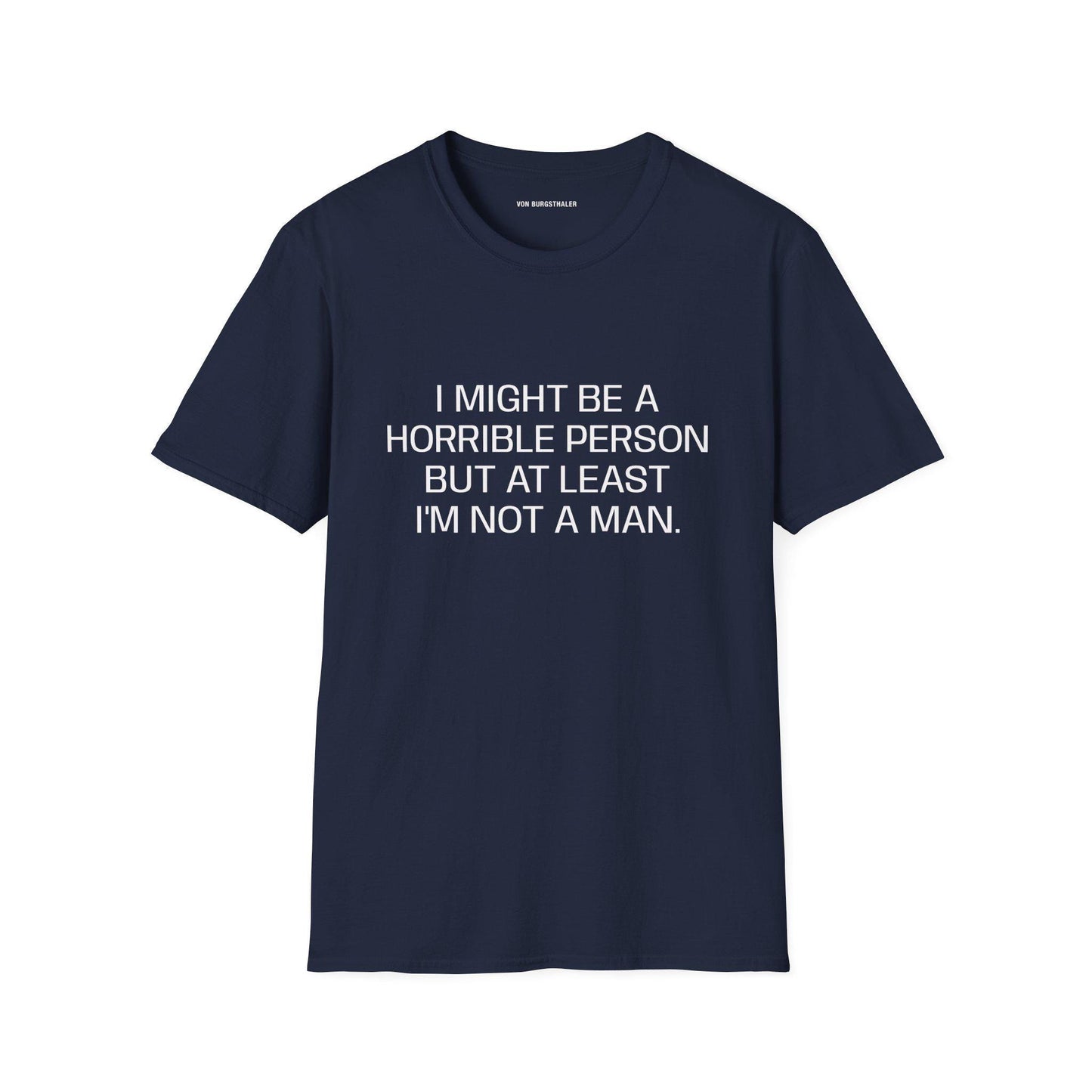 Sarcastic Feminist T-Shirt, Funny Quote Shirt, At Least Im Not A Man Tee, Snarky Women Humor Top, Edgy Graphic Tee, Feminist Gift