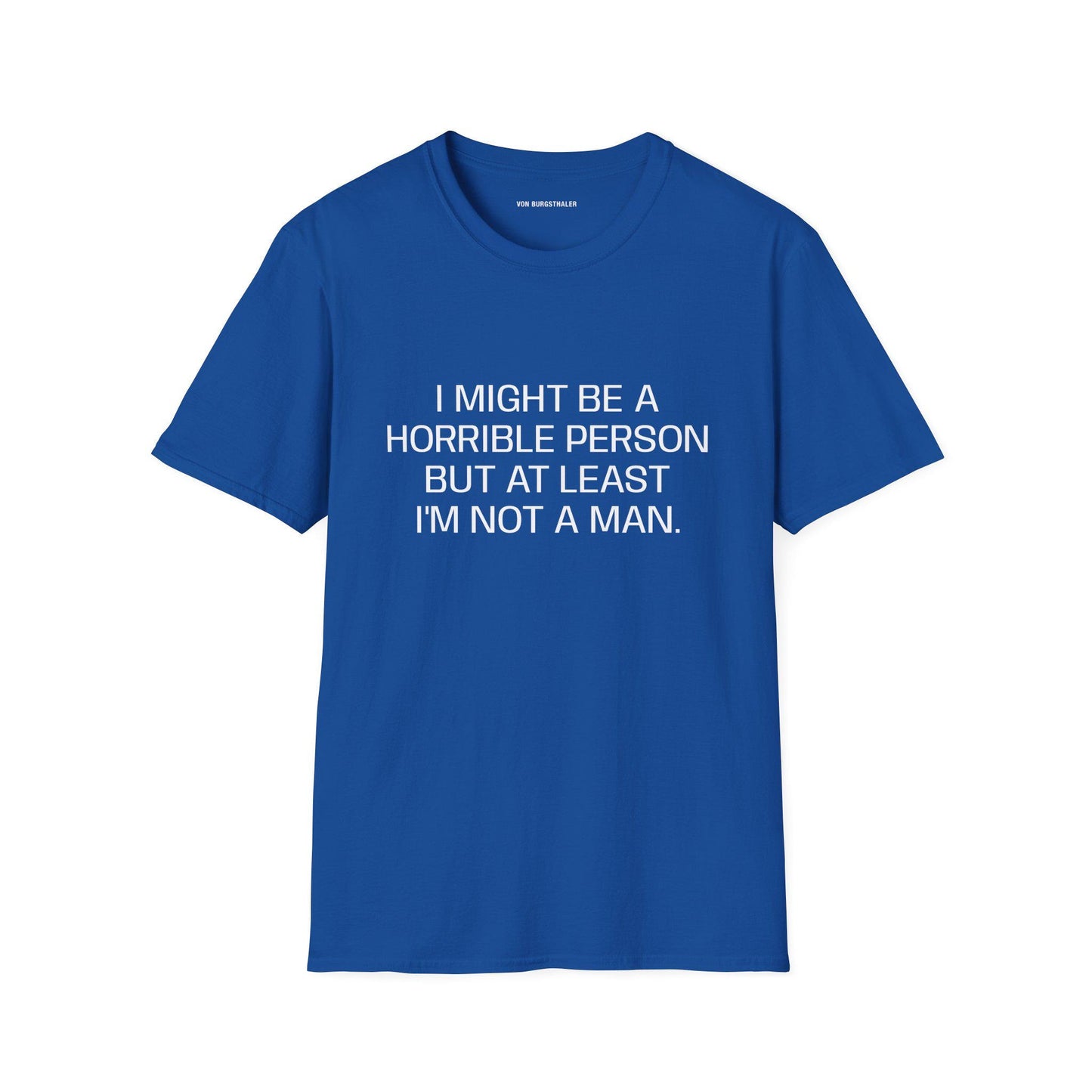 Sarcastic Feminist T-Shirt, Funny Quote Shirt, At Least Im Not A Man Tee, Snarky Women Humor Top, Edgy Graphic Tee, Feminist Gift