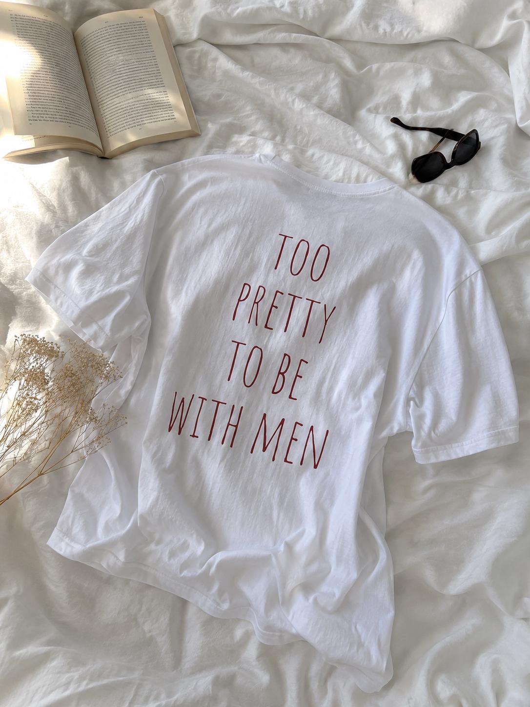 TOO PRETTY to be with men | Lesbian Graphic Tee | oversized Shirt | Sapphic LGBT Queer | Feminist | Girls support Girls | Girl power