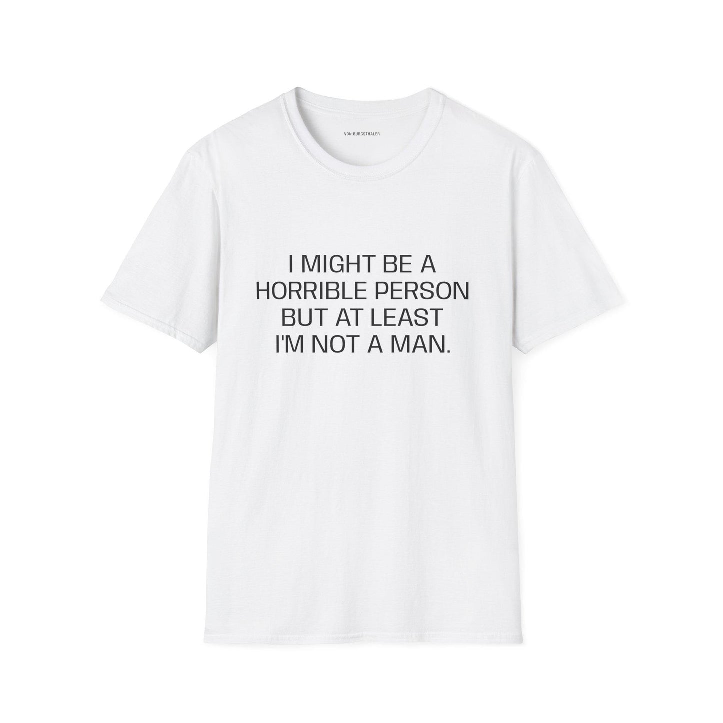 Sarcastic Feminist T-Shirt, Funny Quote Shirt, At Least Im Not A Man Tee, Snarky Women Humor Top, Edgy Graphic Tee, Feminist Gift