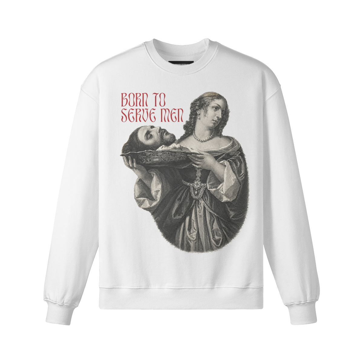 Born To Serve Men - Salome Severed Head Sweatshirt