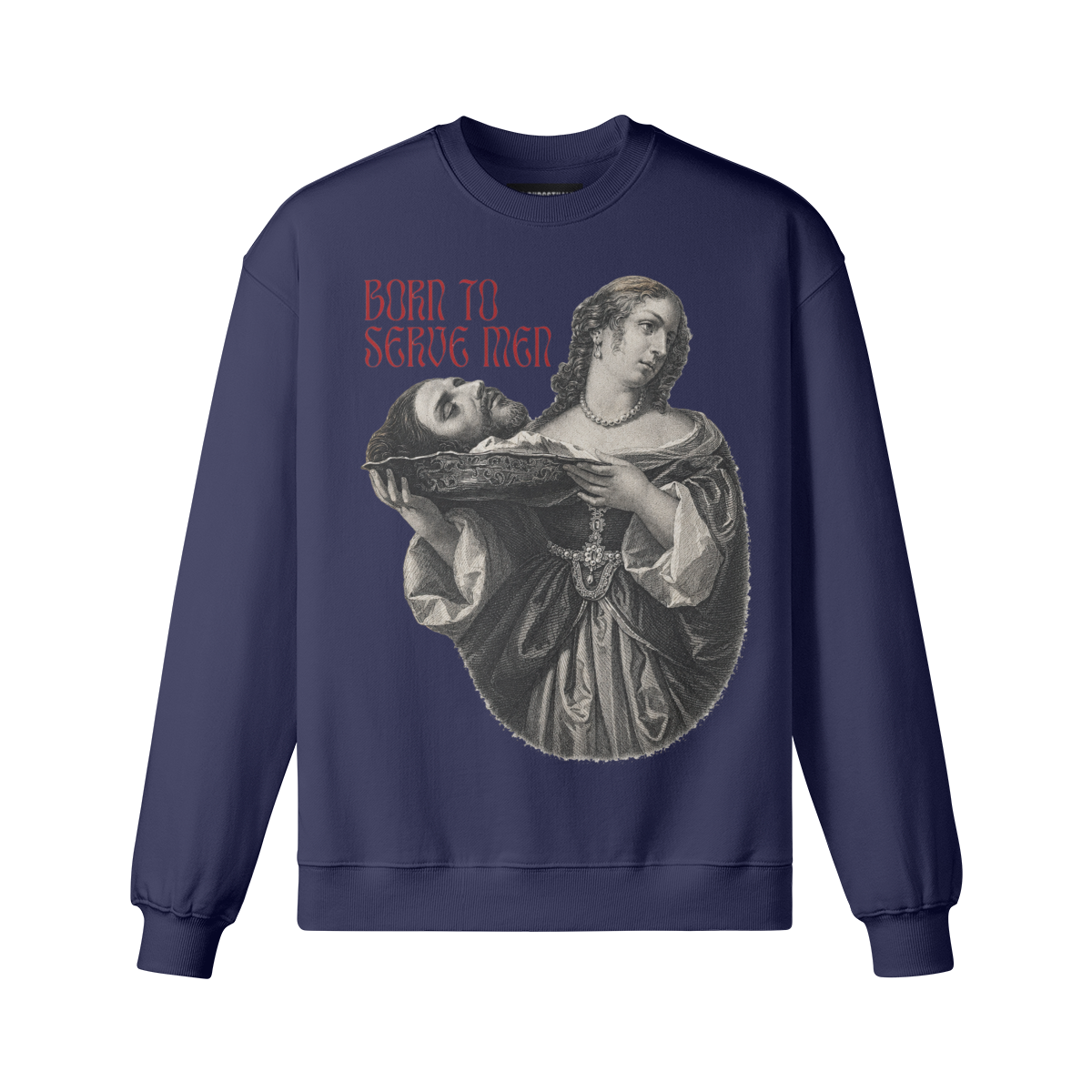 Born To Serve Men - Salome Severed Head Sweatshirt