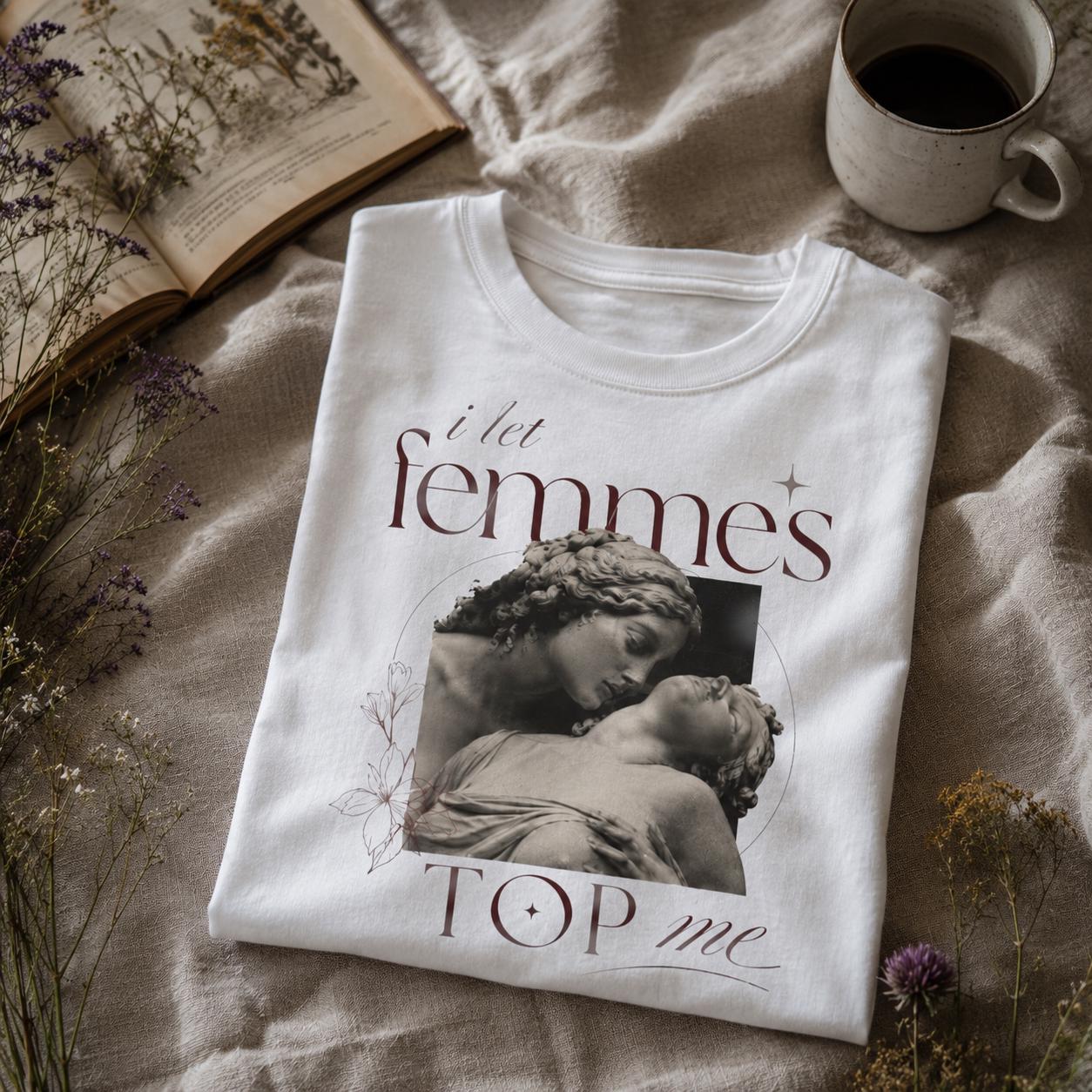 Lesbian - I let femmes top me - oversized Shirt, Lesbian Shirt, Pride Merch, Sapphic LGBT Queer Gift, Lesbian Gifts, WLW, Feminist Tee