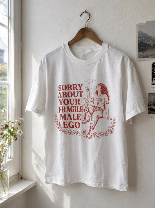 Sorry About Your Fragile Male Ego Shirt, Feminist Graphic Tee, Retro Sarcastic Women Shirt, The Future Is Female Top, Girl Power Shirt